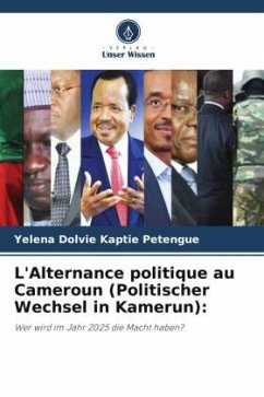L'Alternance politique au Cameroun (Politischer Wechsel in Kamerun): - Kaptie Petengue, Yelena Dolvie