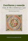 Escrituras y concejo: Écija, de villa a ciudad (1401-1435) Escrituras y concejo: Écija, de villa a ciudad (1401-1435)