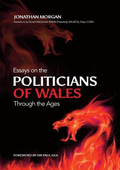 Essays on Welsh Politicians through the Ages - Morgan, Jonathan