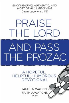 Praise the Lord and Pass the Prozac - Watkins, James N.