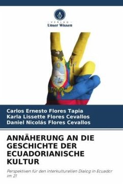 ANNÄHERUNG AN DIE GESCHICHTE DER ECUADORIANISCHE KULTUR - Flores Tapia, Carlos Ernesto;Flores Cevallos, Karla Lissette;Flores Cevallos, Daniel Nicolás