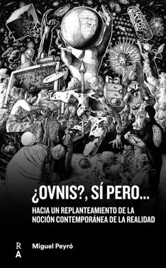 Ovnis, sí pero-- : hacia un replanteamiento de la noción contemporanea de realidad