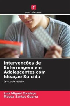 Intervenções de Enfermagem em Adolescentes com Ideação Suicida - Condeço, Luís Miguel;Santos Guerra, Magda