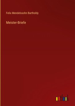 Meister-Briefe - Mendelssohn Bartholdy, Felix