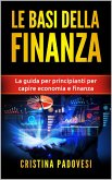 Le Basi della Finanza: La Guida per Principianti per Capire Economia e Finanza (eBook, ePUB)