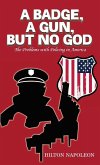 A Badge, A Gun, But No God
