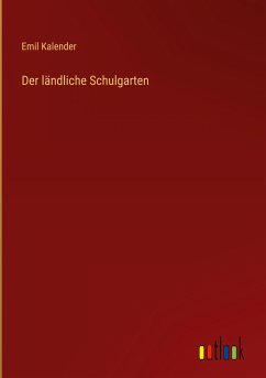 Der ländliche Schulgarten - Kalender, Emil