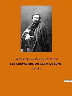 LES CHEVALIERS DU CLAIR DE LUNE - de Ponson du Terrail, Pierre Alexis