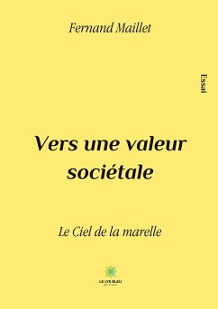 Vers une valeur sociétale: Le Ciel de la marelle - Fernand Maillet