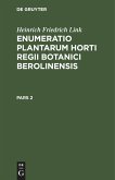 Heinrich Friedrich Link: Enumeratio Plantarum Horti Regii Botanici Berolinensis. Pars 2