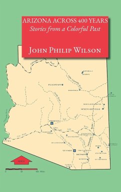 Arizona Across 400 Years, Stories from a Colorful Past