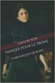 Danger pour le Trône (Chroniques de Kopp, #8) (eBook, ePUB) Danger pour le Trône (Chroniques de Kopp, #8) (eBook, ePUB)