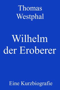 Wilhelm der Eroberer (eBook, ePUB) - Westphal, Thomas