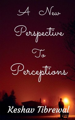 A New Perspective to Perceptions - Tibrewal, Keshav