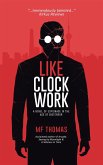 Like Clockwork (eBook, ePUB) Like Clockwork (eBook, ePUB)