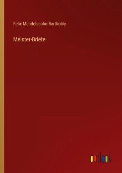 Meister-Briefe - Mendelssohn Bartholdy, Felix