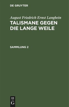 August Friedrich Ernst Langbein: Talismane gegen die lange Weile. Sammlung 2 - Langbein, August Friedrich Ernst