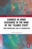 Changes in Jihadi Discourse in the Wake of the &quote;Islamic State&quote; (eBook, PDF)