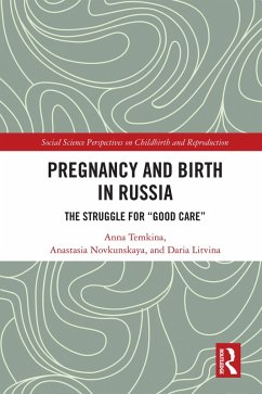 Pregnancy and Birth in Russia (eBook, PDF) - Temkina, Anna; Novkunskaya, Anastasia; Litvina, Daria
