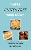You're Gluten Free. What Now? (eBook, ePUB)