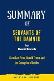 Summary of Servants of the Damned By David Enrich: Giant Law Firms, Donald Trump, and the Corruption of Justice (eBook, ePUB)