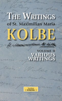 The Writings of St. Maximilian Maria Kolbe - Volume II - Various Writings (eBook, ePUB) - Maximilian Kolbe, Maria