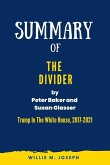 Summary Of The Divider By Peter Baker and Susan Glasser: Trump In The White House, 2017-2021 (eBook, ePUB)