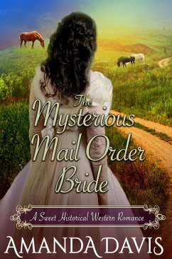 The Mysterious Mail Order Bride: Love-Inspired Sweet Historical Western Mail Order Bride Romance (Brides for the Chauncy Brothers, #1) (eBook, ePUB) - Davis, Amanda