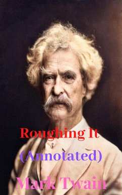 Roughing It (Annotated) (eBook, ePUB) - Twain, Mark