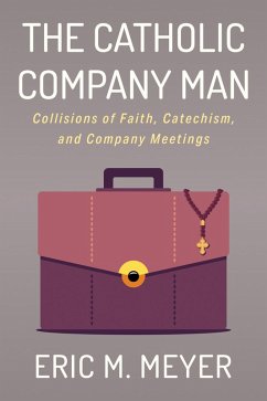 The Catholic Company Man (eBook, ePUB) - Meyer, Eric M.