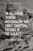 On Hellenism, Judaism, Individualism, and Early Christian Theories of the Subject (eBook, ePUB)