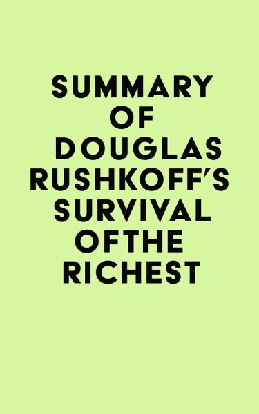 Summary of Douglas Rushkoff's Survival of the Richest (eBook, ePUB) Summary of Douglas Rushkoff's Survival of the Richest (eBook, ePUB)