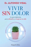 Vivir sin dolor. La guía definitiva para aliviarlo y recuperar tu vida (eBook, ePUB)