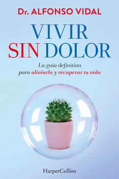 Cover Vivir sin dolor. La guía definitiva para aliviarlo y recuperar tu vida (eBook, ePUB)