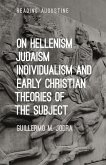On Hellenism, Judaism, Individualism, and Early Christian Theories of the Subject (eBook, PDF)