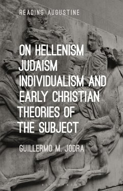 On Hellenism, Judaism, Individualism, and Early Christian Theories of the Subject (eBook, PDF) - Jodra, Guillermo M.