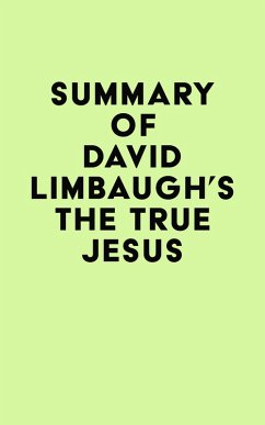 Summary of David Limbaugh's The True Jesus (eBook, ePUB) - IRB Media