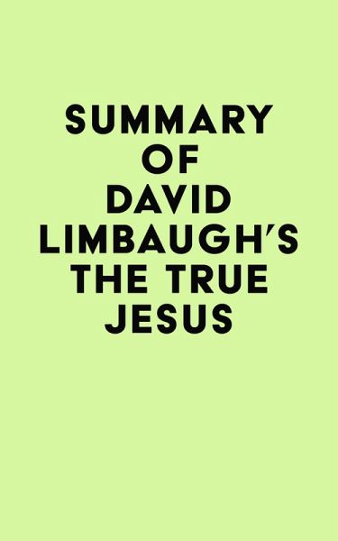 Summary of David Limbaugh's The True Jesus (eBook, ePUB)