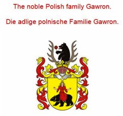The noble Polish family Gawron. Die adlige polnische Familie Gawron. (eBook, ePUB)