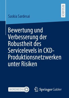 Bewertung und Verbesserung der Robustheit des Servicelevels in CKD-Produktionsnetzwerken unter Risiken (eBook, PDF) - Sardesai, Saskia