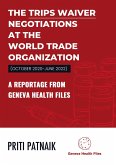 The TRIPS Waiver Negotiations at the World Trade Organization (October 2020- June 2022) (eBook, ePUB)