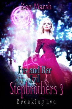 Cover Eve and Her Evil Stepbrothers 3: Breaking Eve (Why Choose Paranormal Romance) (eBook, ePUB)