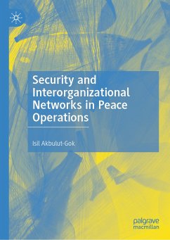 Security and Interorganizational Networks in Peace Operations (eBook, PDF) - Akbulut-Gok, Isil