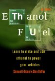 Ethanol Fuel Learn to Make and Use Ethanol to Power Your Vehicles (eBook, ePUB)