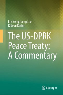 The US-DPRK Peace Treaty: A Commentary (eBook, PDF) - Lee, Eric Yong Joong; Karim, Ridoan