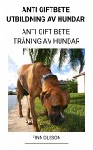 Anti Giftbete Utbildning av Hundar (Anti Gift Bete Träning av Hundar) (eBook, ePUB)