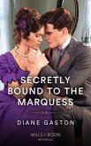 Secretly Bound To The Marquess (A Family of Scandals, Book 1) (Mills & Boon Historical) (eBook, ePUB)