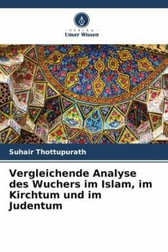 Vergleichende Analyse des Wuchers im Islam, im Kirchtum und im Judentum - Thottupurath, Suhair