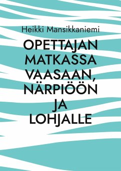 Opettajan matkassa Vaasaan, Närpiöön ja Lohjalle