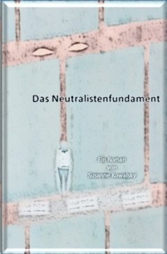 Das Neutralistenfundament - Kowalsky, Susanne